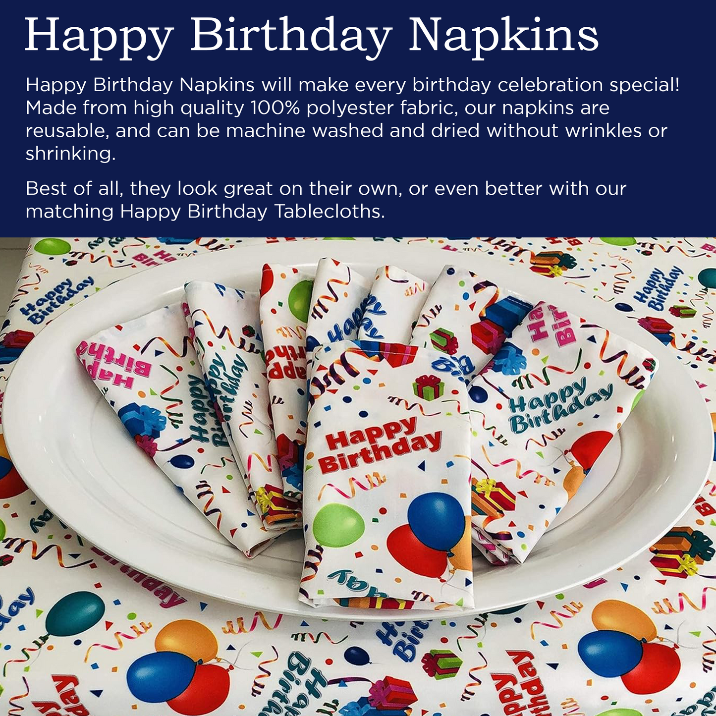 Happy Birthday Tablecloth White Restaurant Quality Polyester Fabric Machine Wash and Dry No Wrinkles No Iron No Stains Made in USA All Sizes
